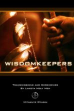 Wisdomkeepers, Tansmissions and Ceremonies by Lakota Holy Men